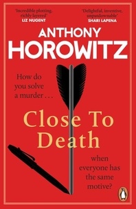 Anthony Horowitz - Close to Death - the BRAND NEW mind-bending murder mystery from the bestselling Crime Writer.