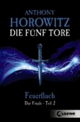Anthony Horowitz - Die fünf Tore 06. Feuerfluch - Das Finale - Teil 2.