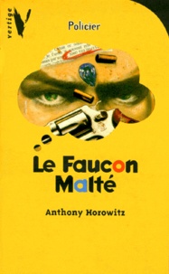 Anthony Horowitz - Le faucon malté.