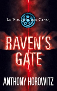Anthony Horowitz - Le Pouvoir des Cinq Tome 1 : Raven's gate.