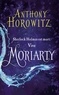 Anthony Horowitz - Moriarty - Suivi par Les trois reines.