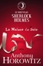 Anthony Horowitz - Sherlock Holmes - La Maison de Soie.