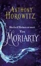 Anthony Horowitz - Sherlock Holmes - Tome 2 - Moriarty.