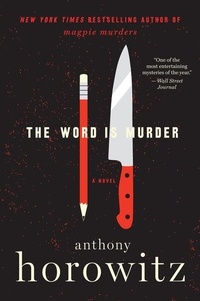 Anthony Horowitz - The Word Is Murder - A Novel.
