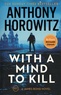 Anthony Horowitz - With a Mind to Kill.
