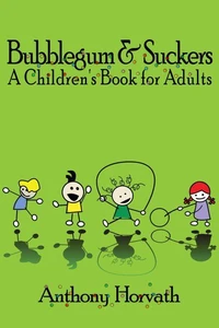 Bubblegum and Suckers: A Children's Book for Adults