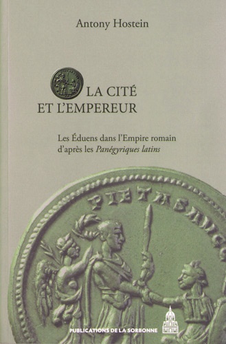 La Cité et l'Empereur. Les Eduens dans l'Empire romain d'après les Panégyriques latins