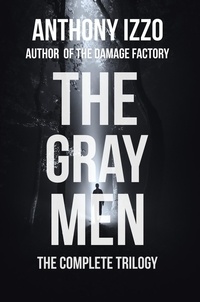  Anthony Izzo - The Gray Men (The Complete Trilogy).