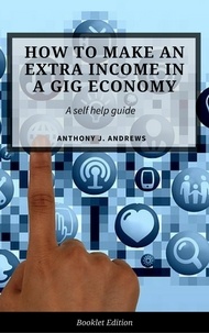  Anthony J. Andrews - Extra Income Ideas for The Gig Economy - Self Help.