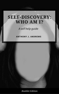  Anthony J. Andrews - Self Discovery: Who Am I? - Self Help.