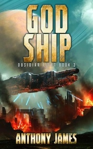  Anthony James - God Ship - Obsidiar Fleet, #3.