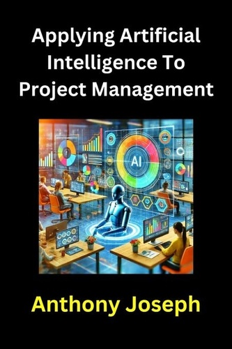  Anthony Joseph - Applying Artificial Intelligence To Project Management.