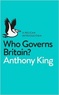 Anthony King - Who Governs Britain?.