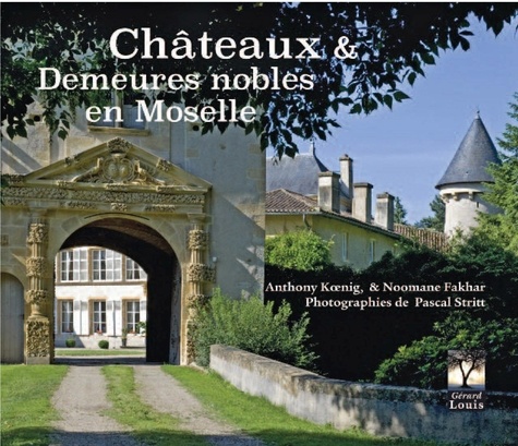 Anthony Koenig et Noomane Fakhar - Châteaux & demeures nobles en Moselle.
