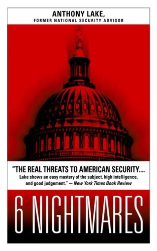 6 Nightmares. Real Threats in a Dangerous World and How America Can Meet Them