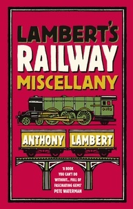 Anthony Lambert - Lambert's Railway Miscellany.