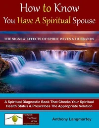 How to Know You Have A Spiritual Spouse - The Signs and Effects of Spirit Wives and Husbands