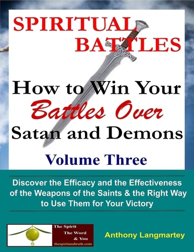  Anthony Langmartey - Spiritual Battles: How to Win Your Battles Over Satan and Demons - Spiritual Battles, #3.
