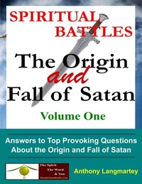 Spiritual Battles: The Origin and Fall of Satan (Book 1)