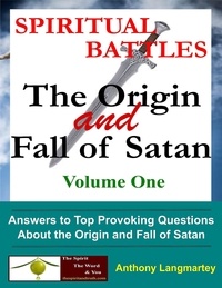  Anthony Langmartey - Spiritual Battles: The Origin and Fall of Satan - Volume One, #1.