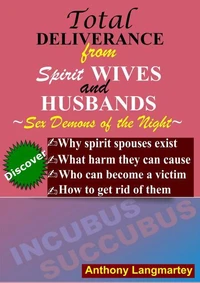 Total Deliverance from Spirit Wives and Husbands - Sex Demons of the Night