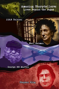 Amazing Storytellers:  J.R.R Tolkien, George RR Martin, Neil Gaiman &amp; Stephen King
