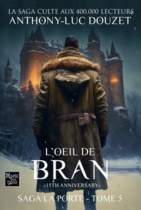 Anthony-Luc Douzet - La Porte, tome 5 - L'œil de Bran.