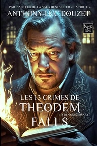 Anthony-Luc Douzet - Les 13 crimes de Théodem Falls.