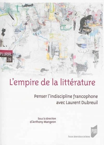 L'empire de la littérature. Penser l'indiscipline francophone avec Laurent Dubreuil