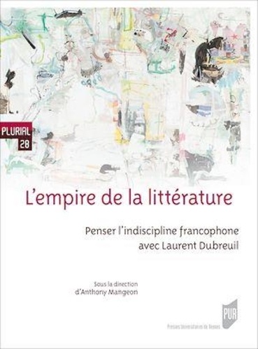 L'empire de la littérature. Penser l'indiscipline francophone avec Laurent Dubreuil