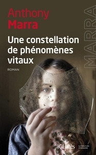 Anthony Marra - Une constellation de phénomènes vitaux.