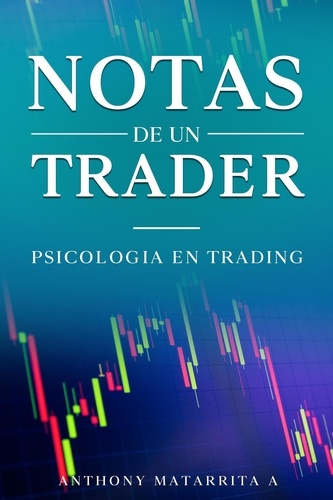  Anthony Matarrita Alvarez - Notas de un Trader.