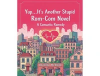 Yup...It's Another Stupid Rom-Com Novel