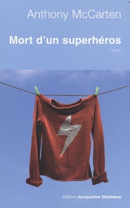 Anthony McCarten - Mort d'un superhéros.