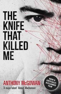 Anthony McGowan - The Knife That Killed Me.