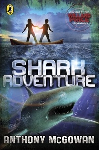 Anthony McGowan - Willard Price: Shark Adventure.