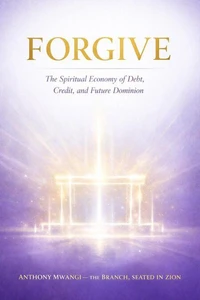 FORGIVE: The Spiritual Economy of Debt, Credit, and Future Dominion
