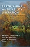 Anthony Nocella II et Janet m. Duncan - Earth, Animal, and Disability Liberation - The Rise of the Eco-Ability Movement.