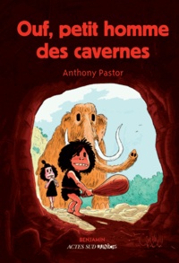 Anthony Pastor - Ouf, petit homme des cavernes.