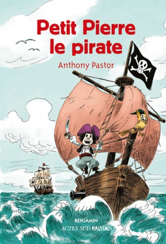 Anthony Pastor - Petit Pierre, le pirate.