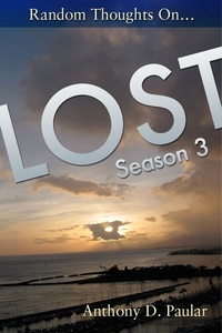  Anthony Paular - Random Thoughts on LOST Season 3.