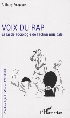 Anthony Pecqueux - Voix du rap - Essai de sociologie de l'action musicale.