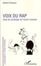 Anthony Pecqueux - Voix du rap - Essai de sociologie de l'action musicale.