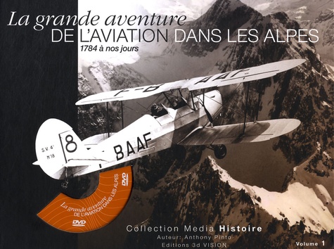 Anthony Pinto - La grande aventure de l'aviation dans les Alpes - Tome 1. 1 DVD