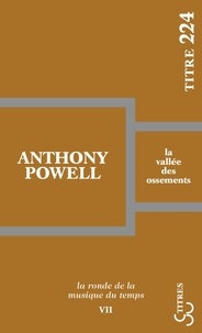 Anthony Powell - La ronde de la musique du temps Tome 7 : La vallée des ossements.