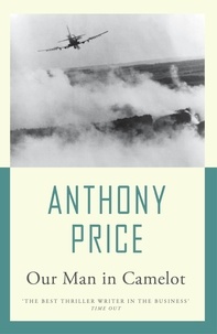 Anthony Price - Our Man in Camelot.