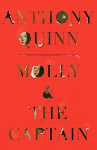 Anthony Quinn - Molly &amp; the Captain - 'A gripping mystery' Guardian.