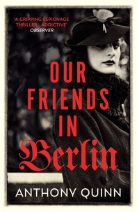 Anthony Quinn - Our Friends in Berlin.