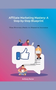  Anthony Rector - Affiliate Marketing Mastery a Step by Step Blueprint - Blueprint Mindset, #1.