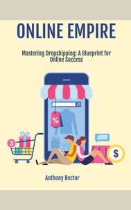  Anthony Rector - Mastering-Dropshipping-a-Blueprint-for-Online-Success - Blueprint Mindset, #1.